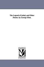 The Legend of Jubal, and Other Poems. by George Eliot.