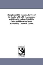 Hampton and Its Students. by Two of Its Teachers, Mrs. M. F. Armstrong and Helen W. Ludlow. with Fifty Cabin and Plantation Songs, Arranged by Thomas