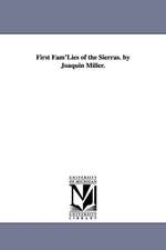 First Fam'lies of the Sierras. by Joaquin Miller.