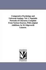 Comparative Psychology and Universal Analogy. Vol. I. Vegetable Portraits of Character, Compiled from Various Sources, with Original Additions. by M.