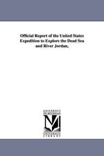 Official Report of the United States Expedition to Explore the Dead Sea and River Jordan,