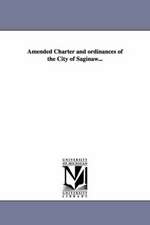 Amended Charter and Ordinances of the City of Saginaw...