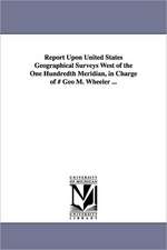 Report Upon United States Geographical Surveys West of the One Hundredth Meridian, in Charge of # Geo M. Wheeler ...