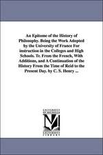 An Epitome of the History of Philosophy. Being the Work Adopted by the University of France for Instruction in the Colleges and High Schools. Tr. Fro