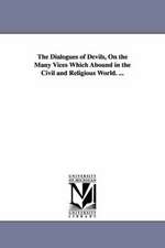 The Dialogues of Devils, on the Many Vices Which Abound in the Civil and Religious World. ...