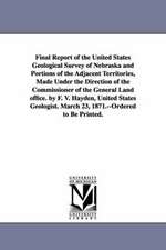 Final Report of the United States Geological Survey of Nebraska and Portions of the Adjacent Territories, Made Under the Direction of the Commissioner