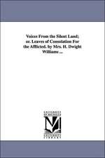 Voices from the Silent Land; Or. Leaves of Consolation for the Afflicted. by Mrs. H. Dwight Williams ...