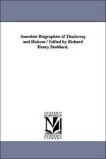 Anecdote Biographies of Thackeray and Dickens / Edited by Richard Henry Stoddard.