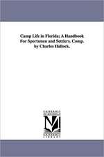 Camp Life in Florida; A Handbook For Sportsmen and Settlers. Comp. by Charles Hallock.