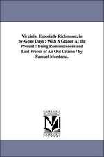 Virginia, Especially Richmond, in By-Gone Days