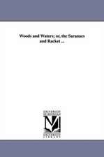 Woods and Waters; or, the Saranacs and Racket ...