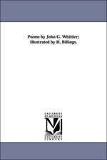 Poems by John G. Whittier; Illustrated by H. Billings.