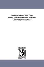 Dramatic Scenes. With Other Poems, Now First Printed. by Barry Cornwall [Pseud.] Vol. 2