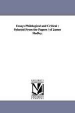 Essays Philological and Critical: Selected From the Papers / of James Hadley.