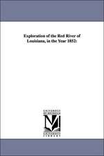 Exploration of the Red River of Louisiana, in the Year 1852