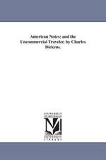 American Notes; And the Uncommercial Traveler. by Charles Dickens.