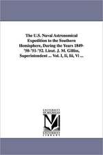 The U.S. Naval Astronomical Expedition to the Southern Hemisphere, During the Years 1849-'50-'51-'52. Lieut. J. M. Gilliss, Superintendent ... Vol. I,