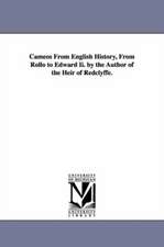 Cameos from English History, from Rollo to Edward II. by the Author of the Heir of Redclyffe.