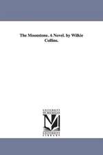 The Moonstone. a Novel. by Wilkie Collins.