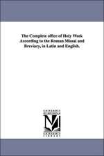 The Complete Office of Holy Week According to the Roman Missal and Breviary, in Latin and English.