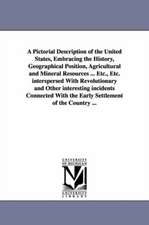 A Pictorial Description of the United States, Embracing the History, Geographical Position, Agricultural and Mineral Resources ... Etc., Etc. Inters: From the Great River to the Great Ocean. Life and Adventure on the Prairies, Mountains, and Pacific Coast ... . by Alb