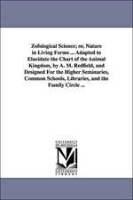 Zofological Science; Or, Nature in Living Forms ... Adapted to Elucidate the Chart of the Animal Kingdom, by A. M. Redfield, and Designed for the High