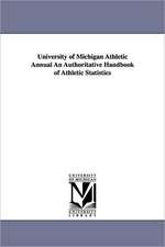 University of Michigan Athletic Annual an Authoritative Handbook of Athletic Statistics