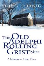 The Old Adelphi Rolling Grist Mill