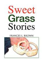 Sweet Grass Stories