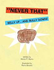''Never That''