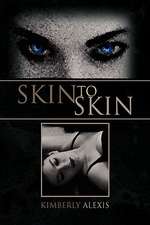 Alexis, K: Skin to Skin