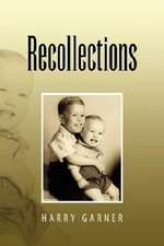 Garner, H: Recollections