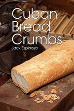 Espinosa, J: Cuban Bread Crumbs