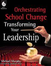 Murphy, M: Orchestrating School Change