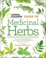 National Geographic Guide to Medicinal Herbs: The World's Most Effective Healing Plants