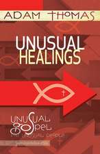 Unusual Healings Personal Reflection Guide: Unusual Gospel for Unusual People - Studies from the Book of John