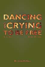 Dancing and Crying to Be Free