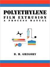 Polyethylene Film Extrusion: A Process Manual