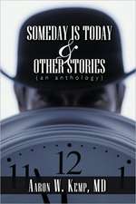 Someday Is Today and Other Stories