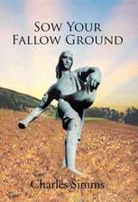 Simms, C: Sow Your Fallow Ground