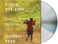 A Long Way Gone: Memoirs of a Boy Soldier