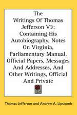 The Writings Of Thomas Jefferson V3