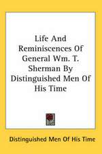 Life And Reminiscences Of General Wm. T. Sherman By Distinguished Men Of His Time