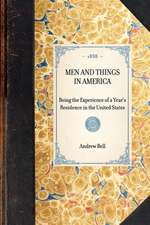 Men and Things in America: Being the Experience of a Year's Residence in the United States