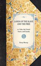 Lands of the Slave and the Free: Or, Cuba, the United States, and Canada