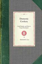 Domestic Cookery, Useful Receipts, and Hints to Young Housekeepers