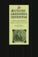 Kitchen Gardener's Instructor: Containing a Catalogue of Garden and Herb Seed with Practical Directions Under Each Head for the Cultivation of Culina