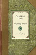 Dwarf Fruit Trees: Their Propagation, Pruning, and General Management, Adapted to the United States and Canada