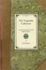 Vegetable Cultivator: Containing a Plain and Accurate Description of All the Different Species and Varieties of Culinary Vegetables with the