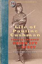 Life of Pauline Cushman: Her Entry Into the Secret Service of the Army of the